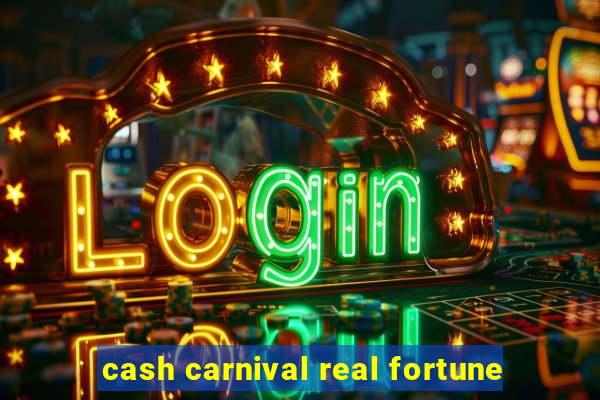 cash carnival real fortune